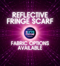Load image into Gallery viewer, FRINGE SCARF | REFLECTIVE | Fabric Options Available